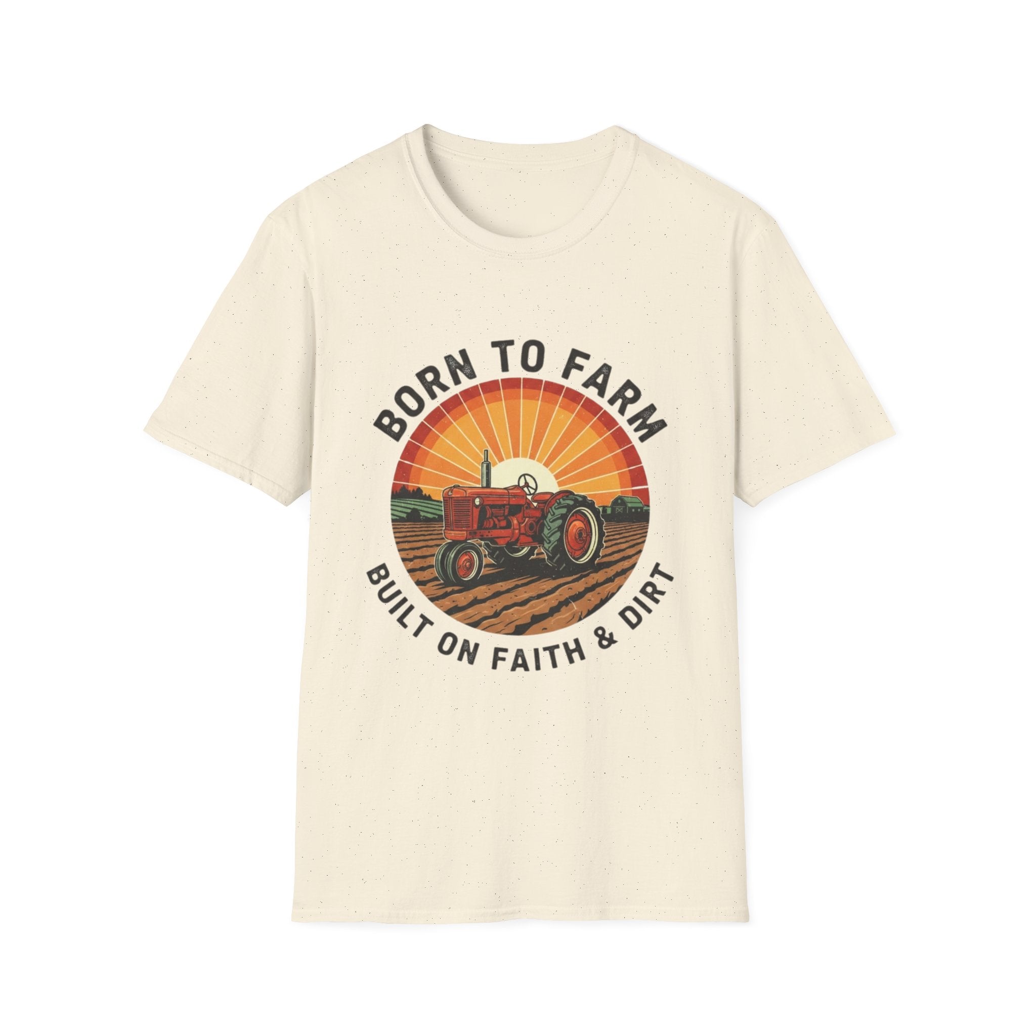 Born To Farm Built On Faith And Dirt Softstyle T-Shirt