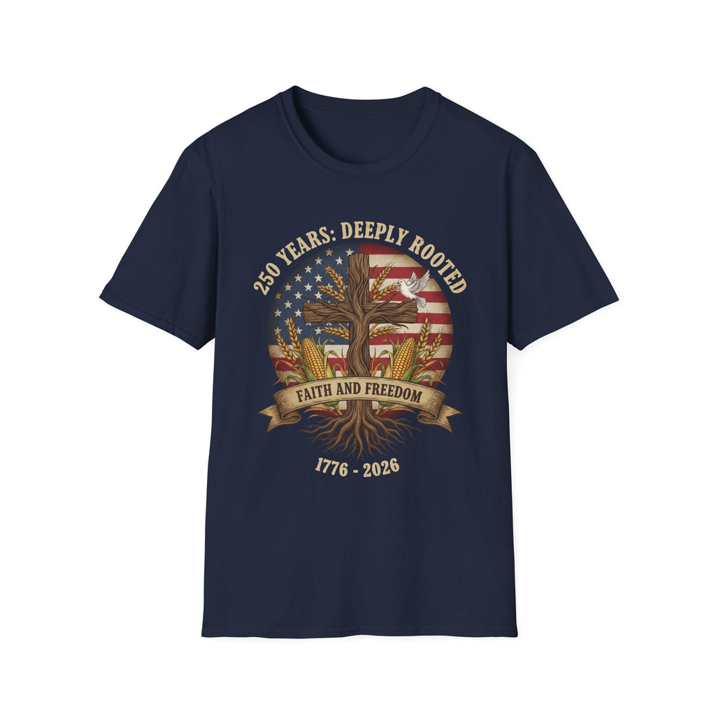 250 Years Deeply Rooted Faith And Freedom Softstyle T-Shirt