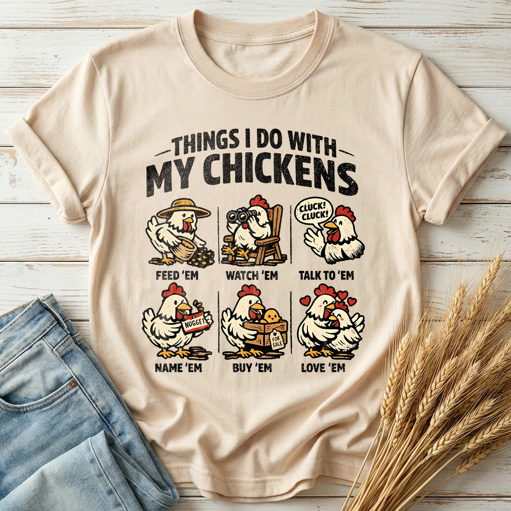 Things I Do With My Chickens Time Classic Tee