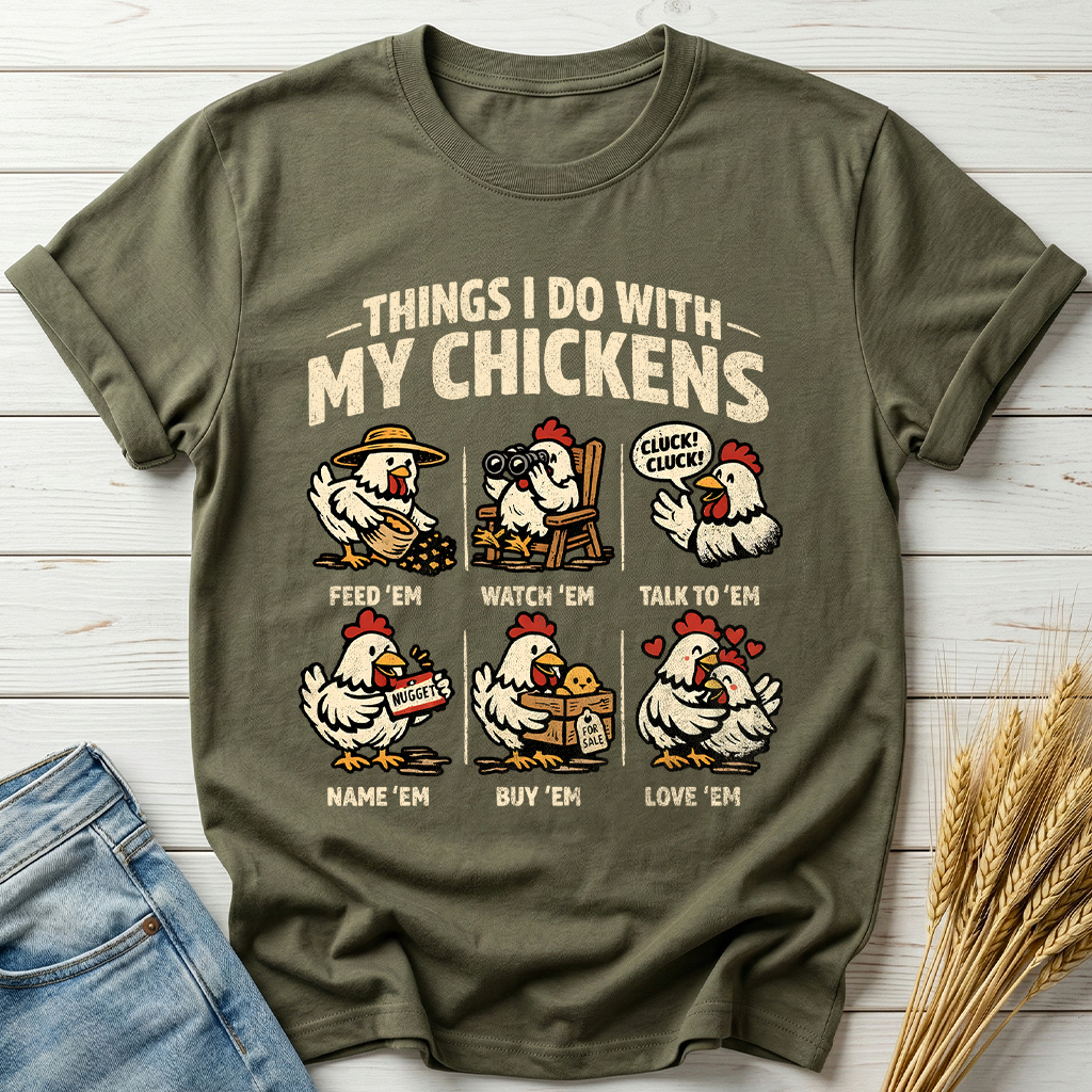 Things I Do With My Chickens Time Classic Tee