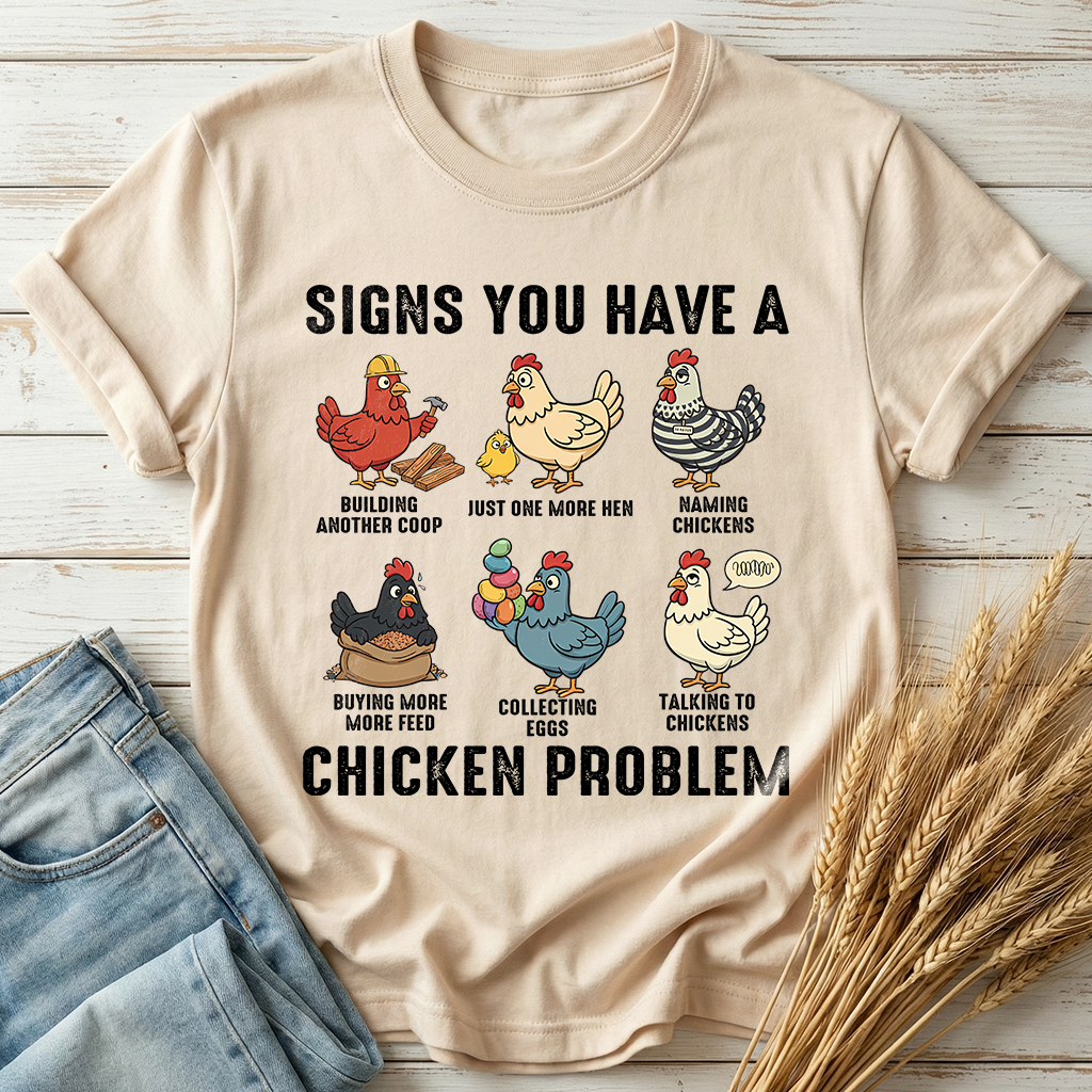 Signs You Have A Chicken Problem Classic Tee