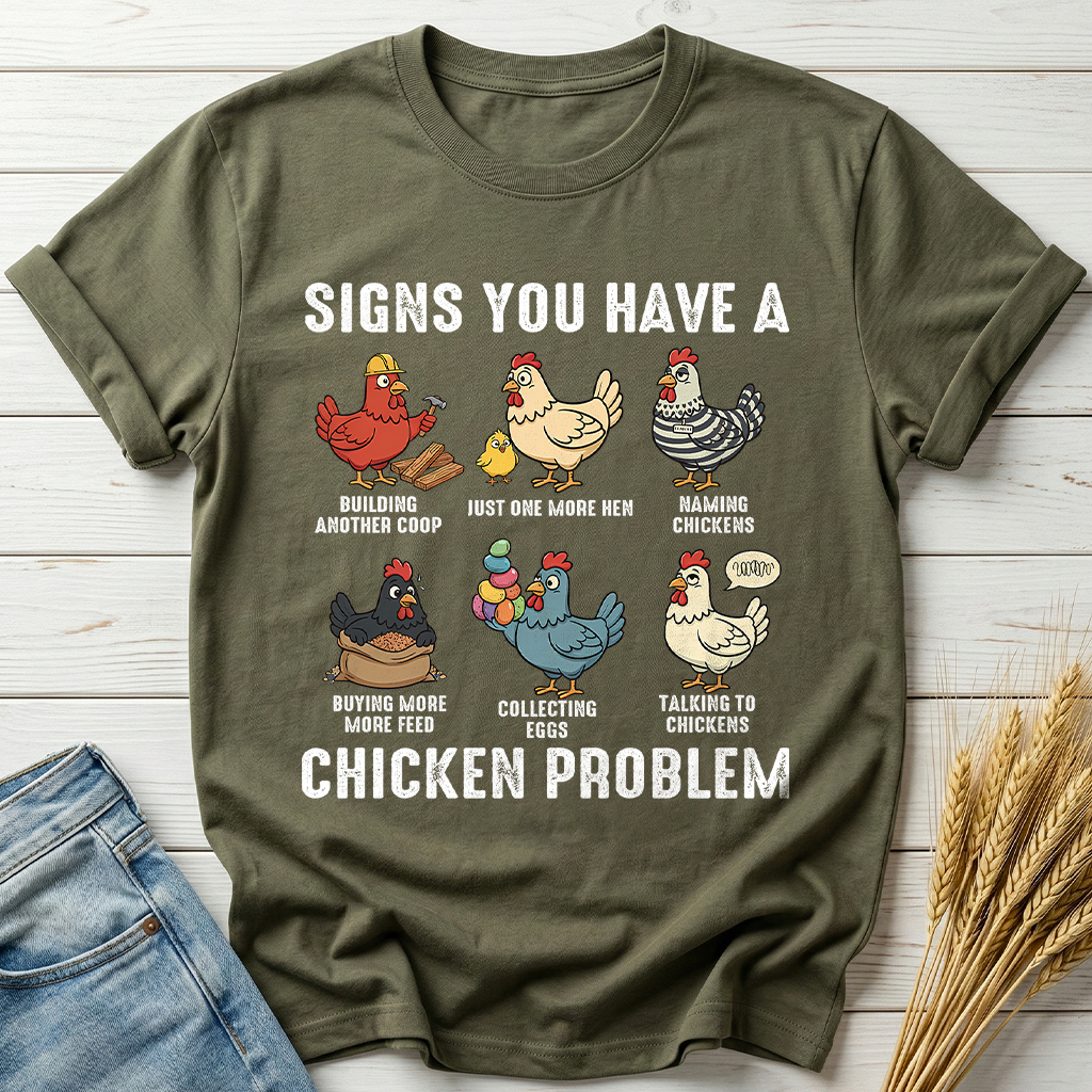 Signs You Have A Chicken Problem Classic Tee