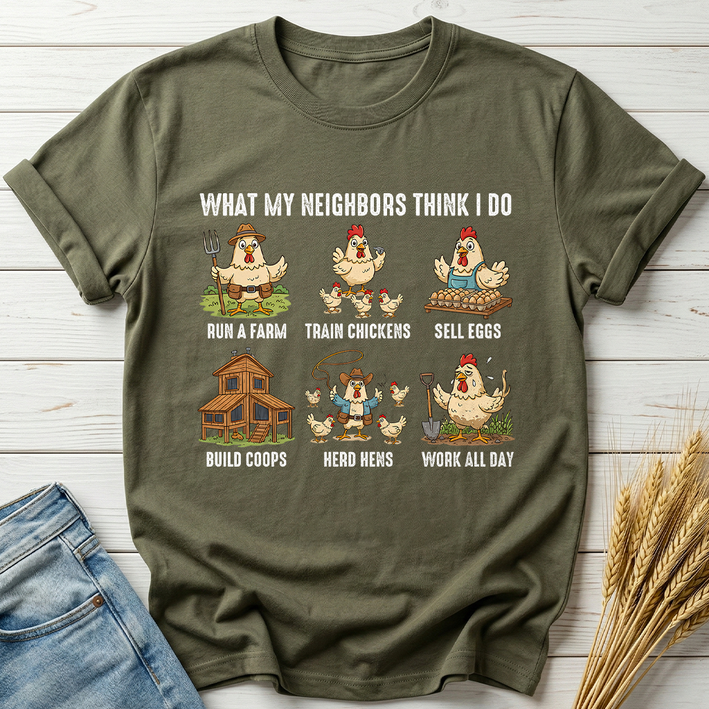 What My Neighbors Think I Do Classic Tee