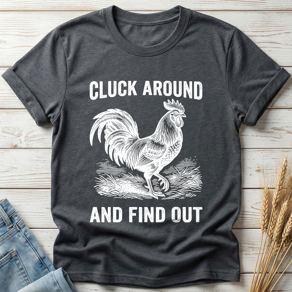 Cluck Around And Find Out Classic Tee