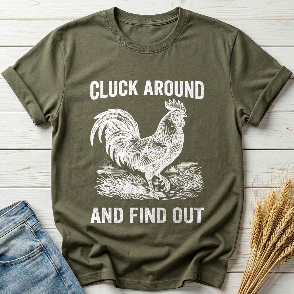 Cluck Around And Find Out Classic Tee