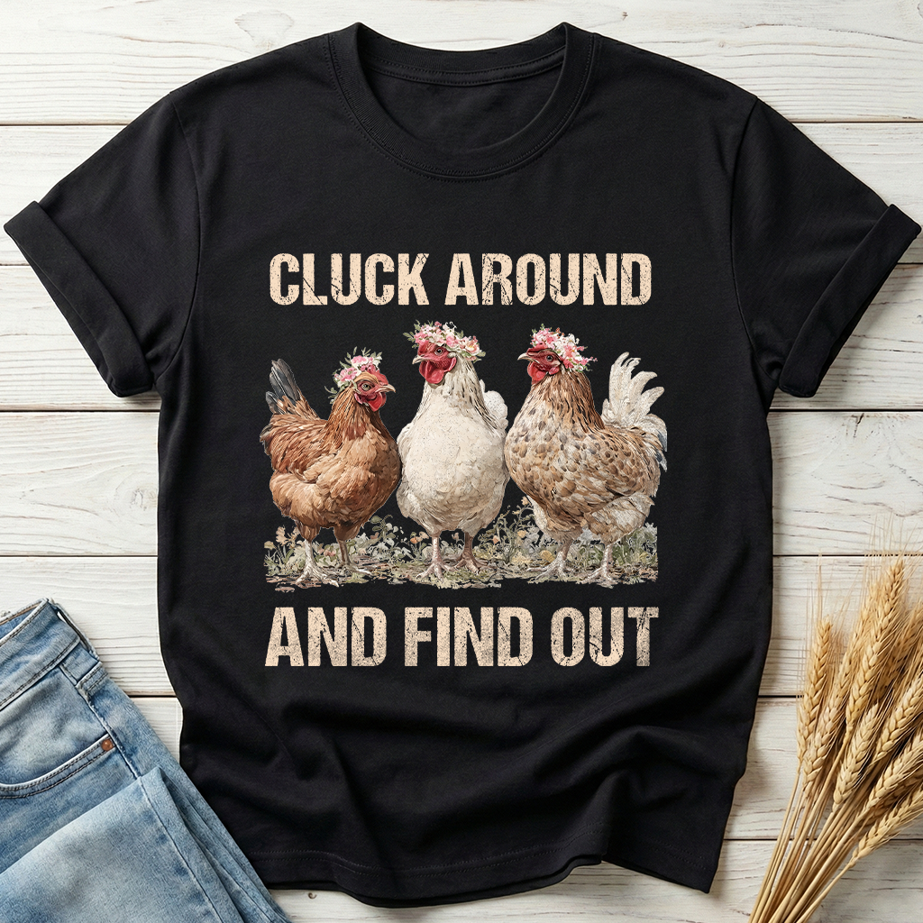 Cluck Around And Find Out Classic Tee