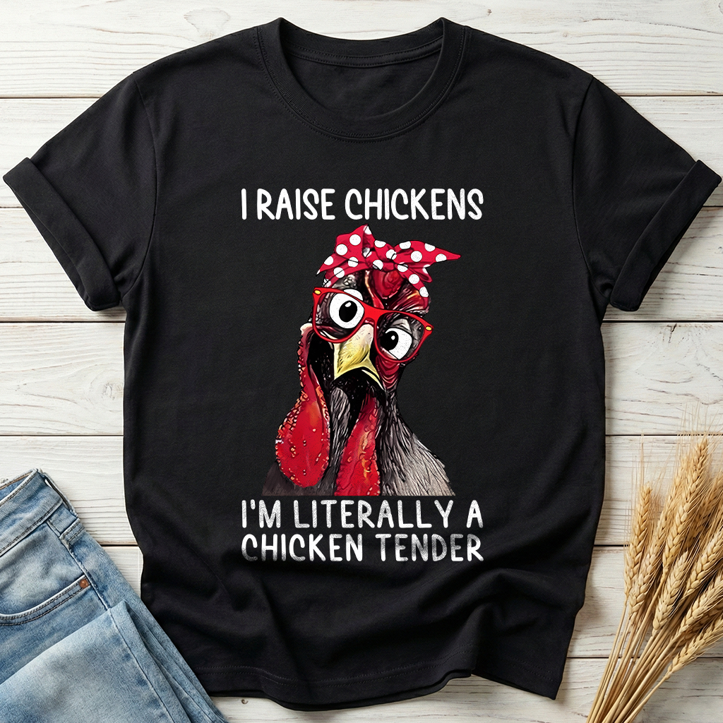 I Raise Chickens I'm Literally A Chicken Tender Classic Tee