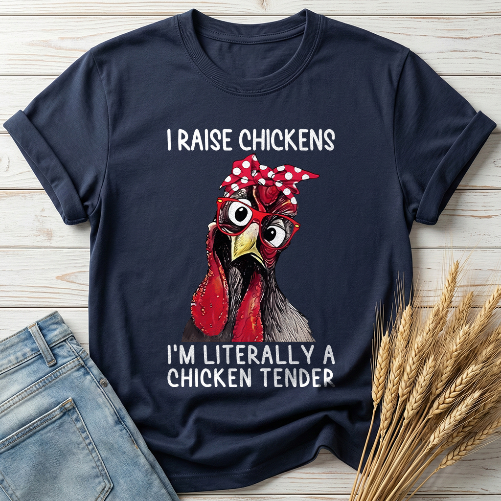 I Raise Chickens I'm Literally A Chicken Tender Classic Tee