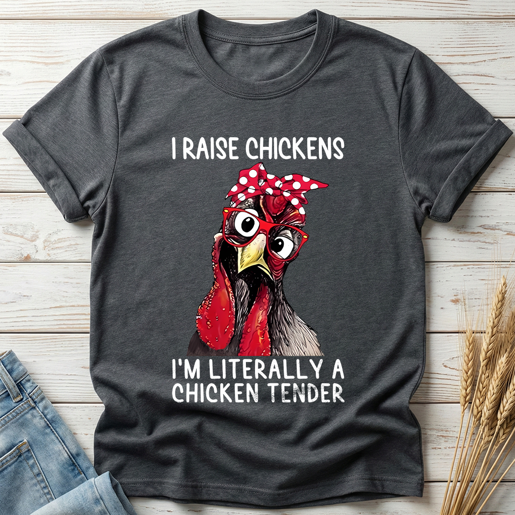 I Raise Chickens I'm Literally A Chicken Tender Classic Tee