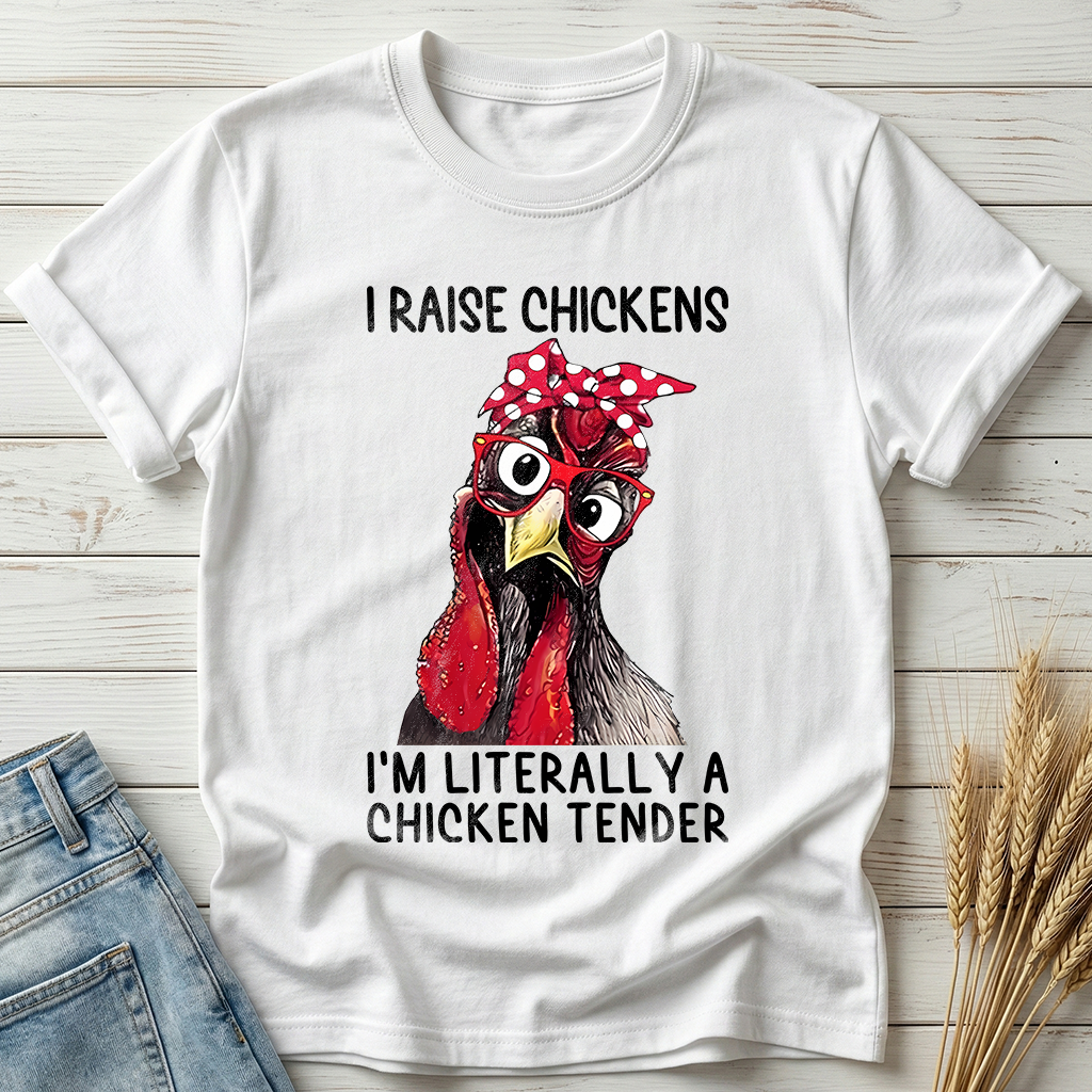 I Raise Chickens I'm Literally A Chicken Tender Classic Tee