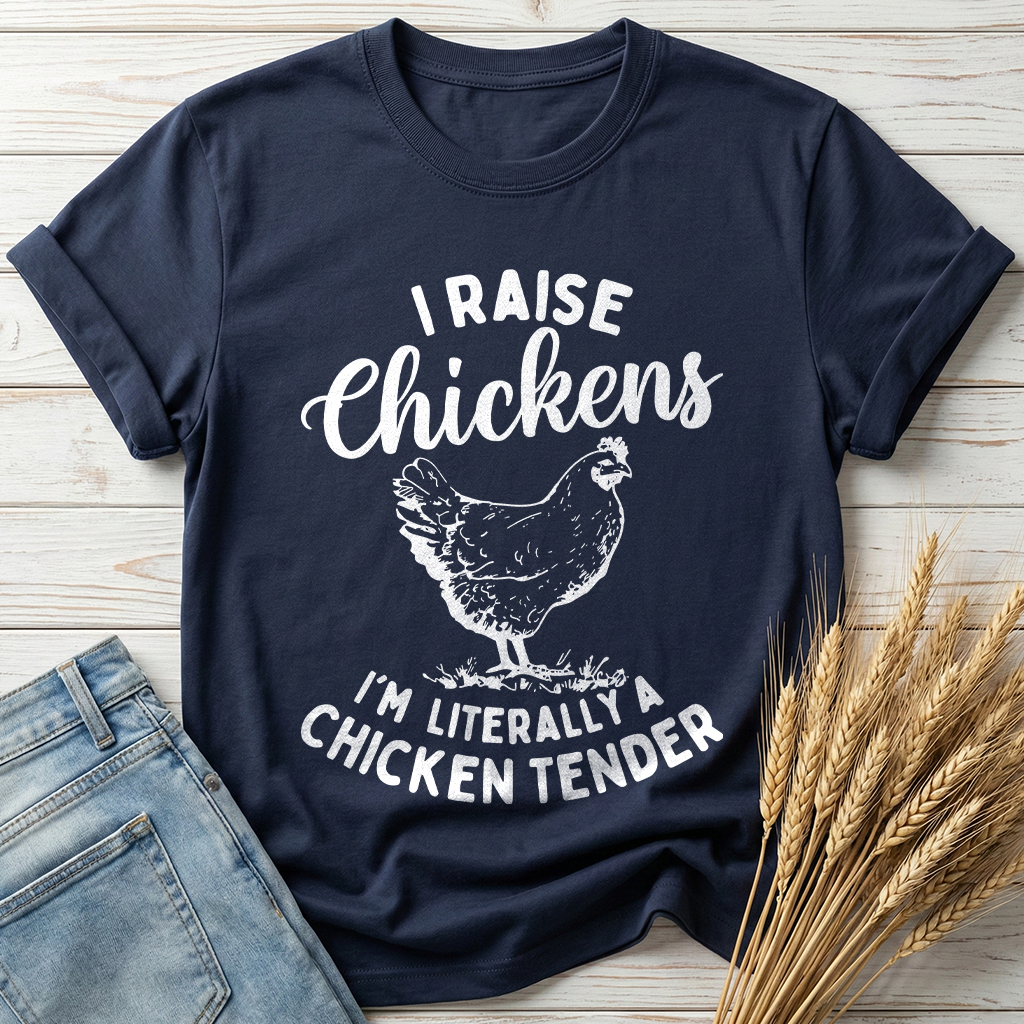 I Raise Chickens I'm Literally A Chicken Tender Classic Tee