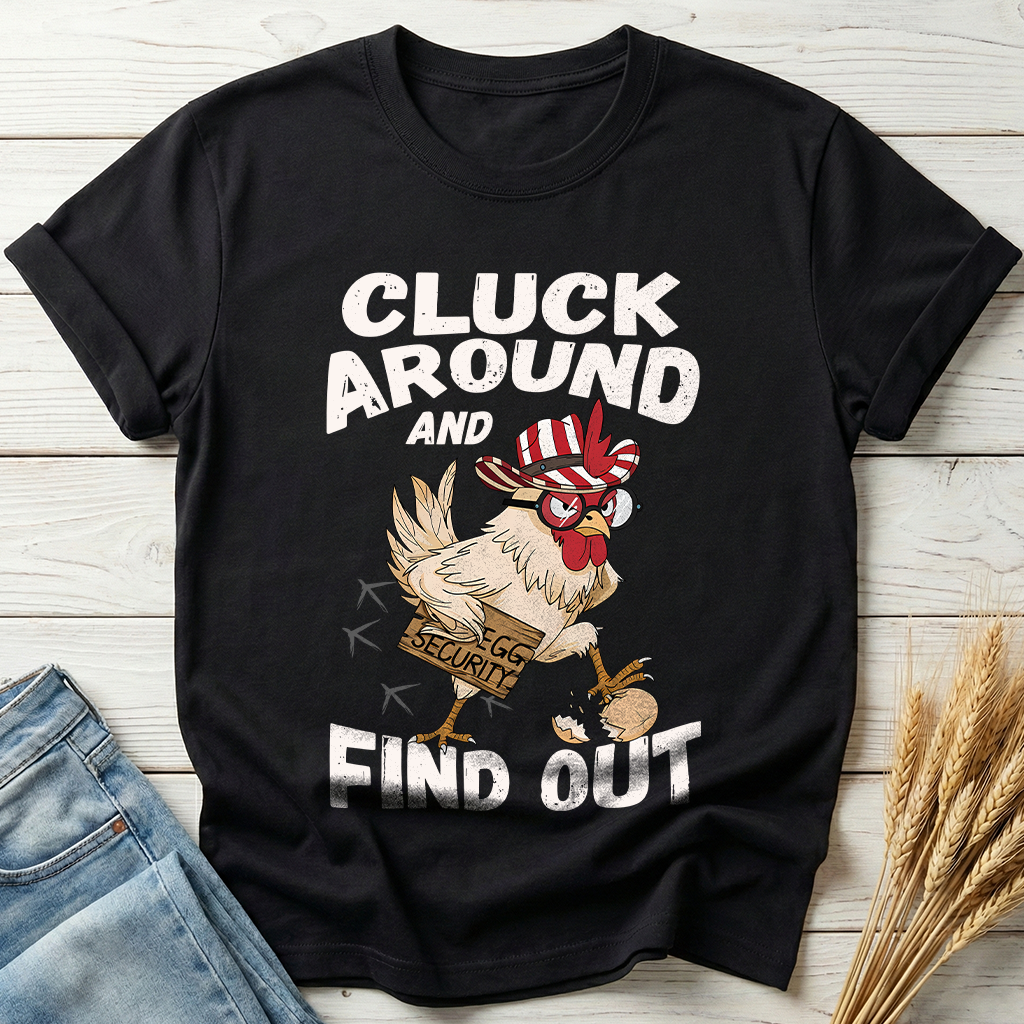 Cluck Around And Find Out Classic Tee