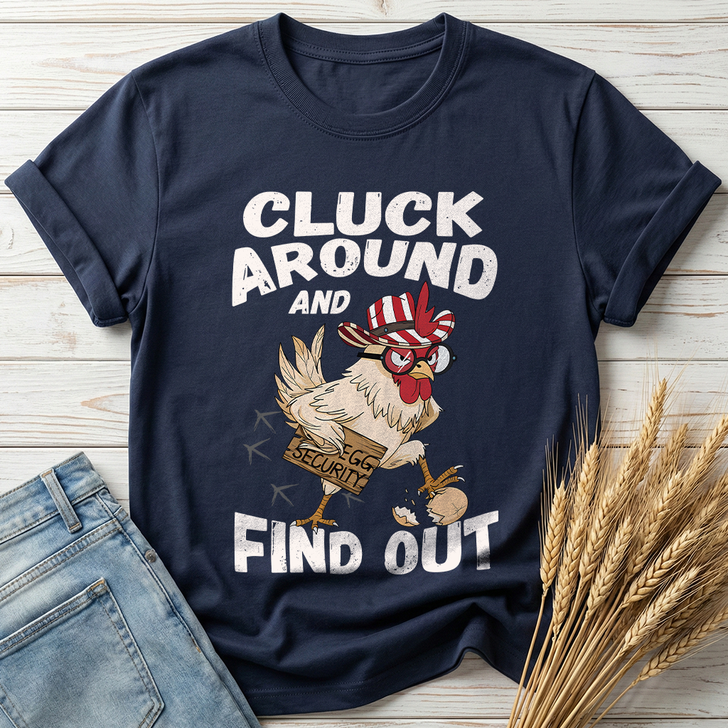Cluck Around And Find Out Classic Tee