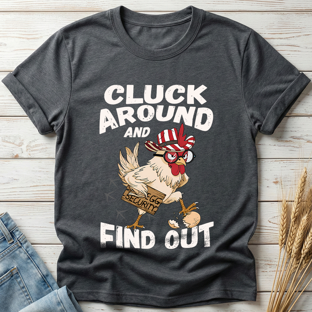 Cluck Around And Find Out Classic Tee