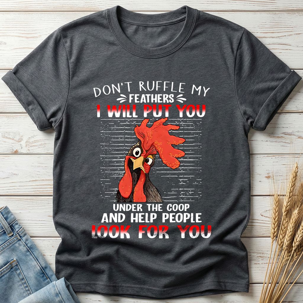 Don't Ruffle My Feathers Classic Tee