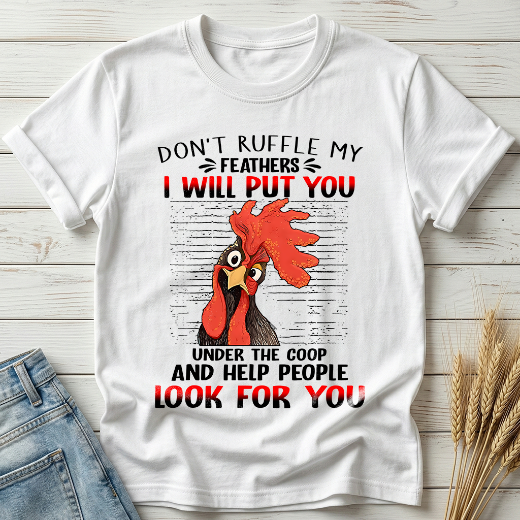 Don't Ruffle My Feathers Classic Tee