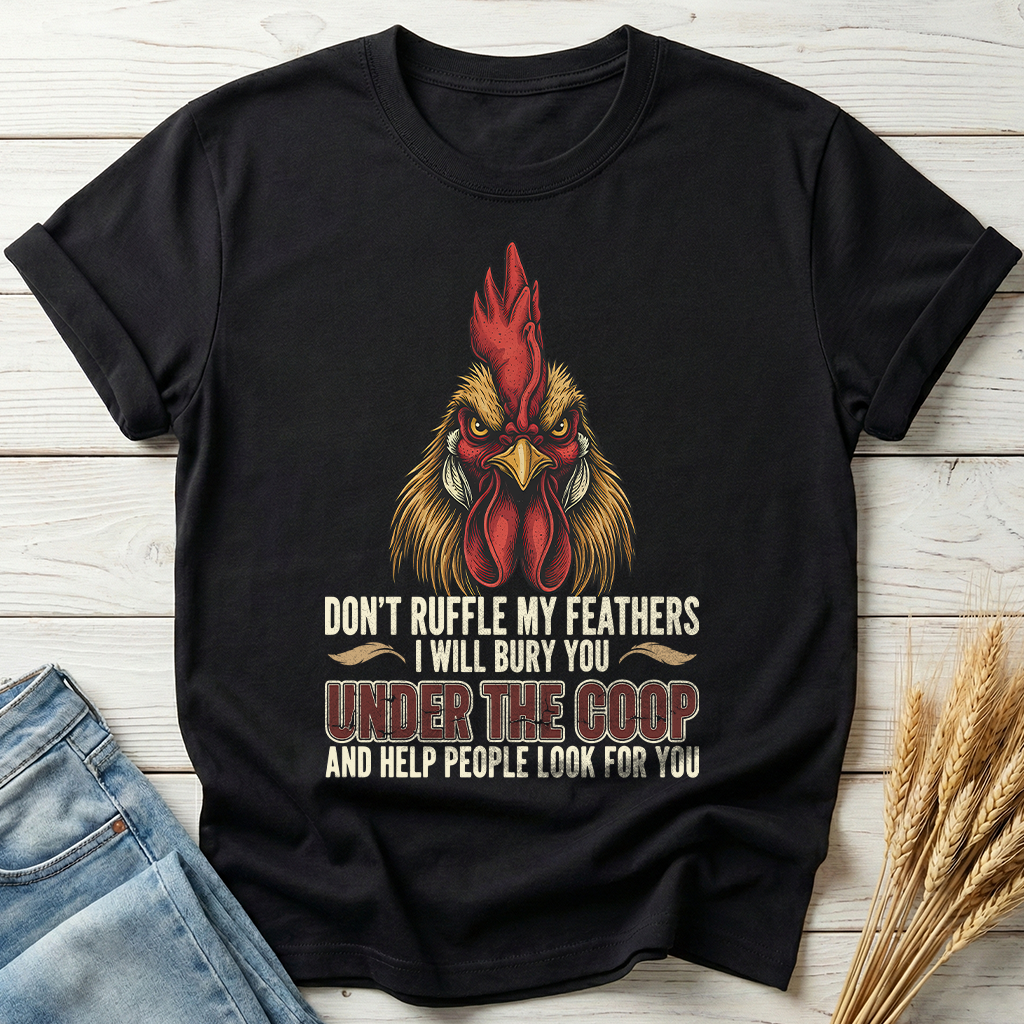 Don't Ruffle My Feathers Classic Tee