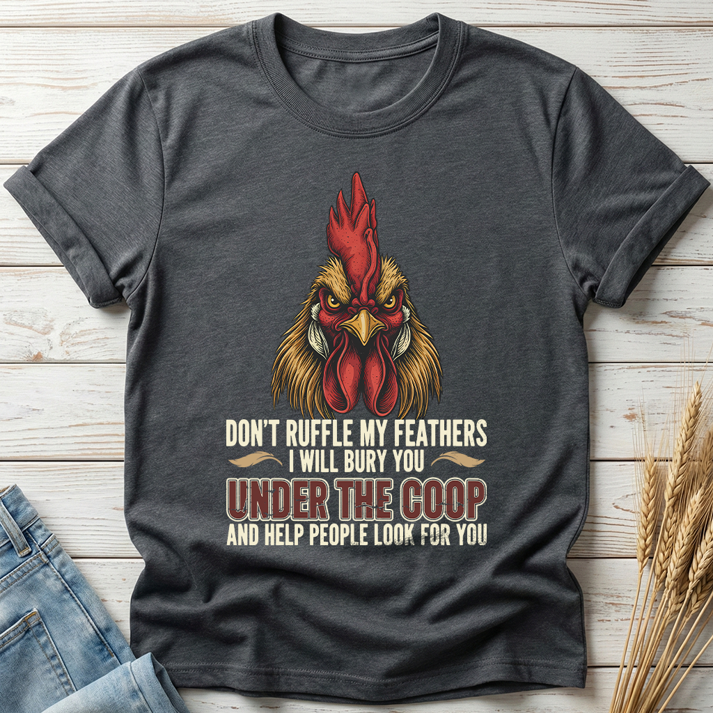 Don't Ruffle My Feathers Classic Tee