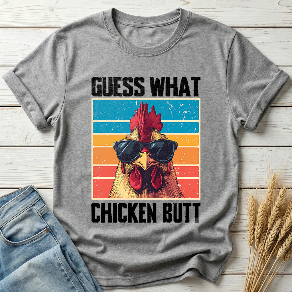 Guess What Chicken Butt Classic Tee