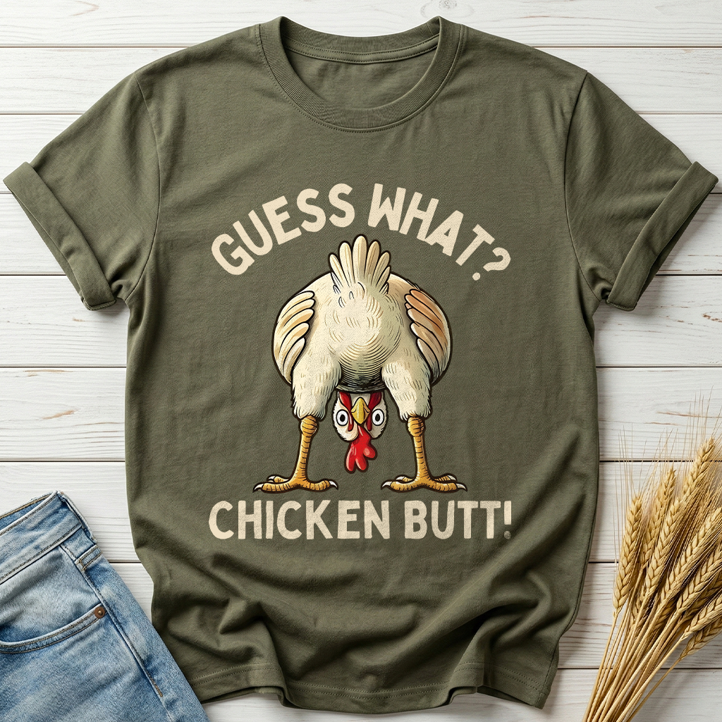 Guess What Chicken Butt Classic Tee