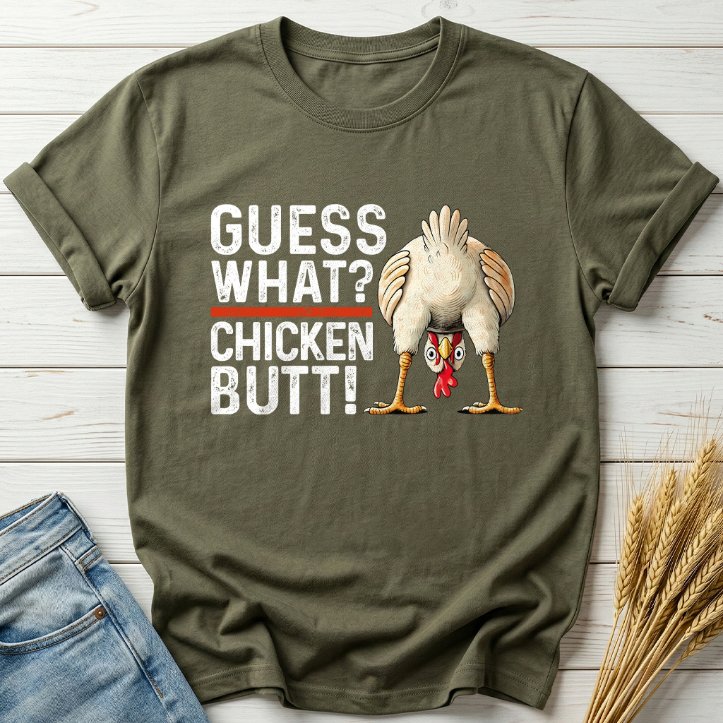 Guess What Chicken Butt Classic Tee