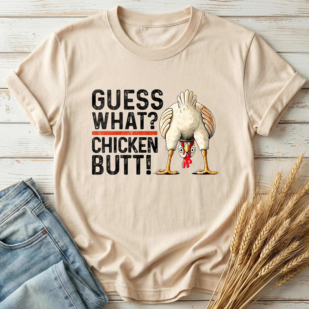 Guess What Chicken Butt Classic Tee