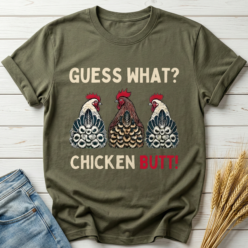 Guess What Chicken Butt Classic Tee
