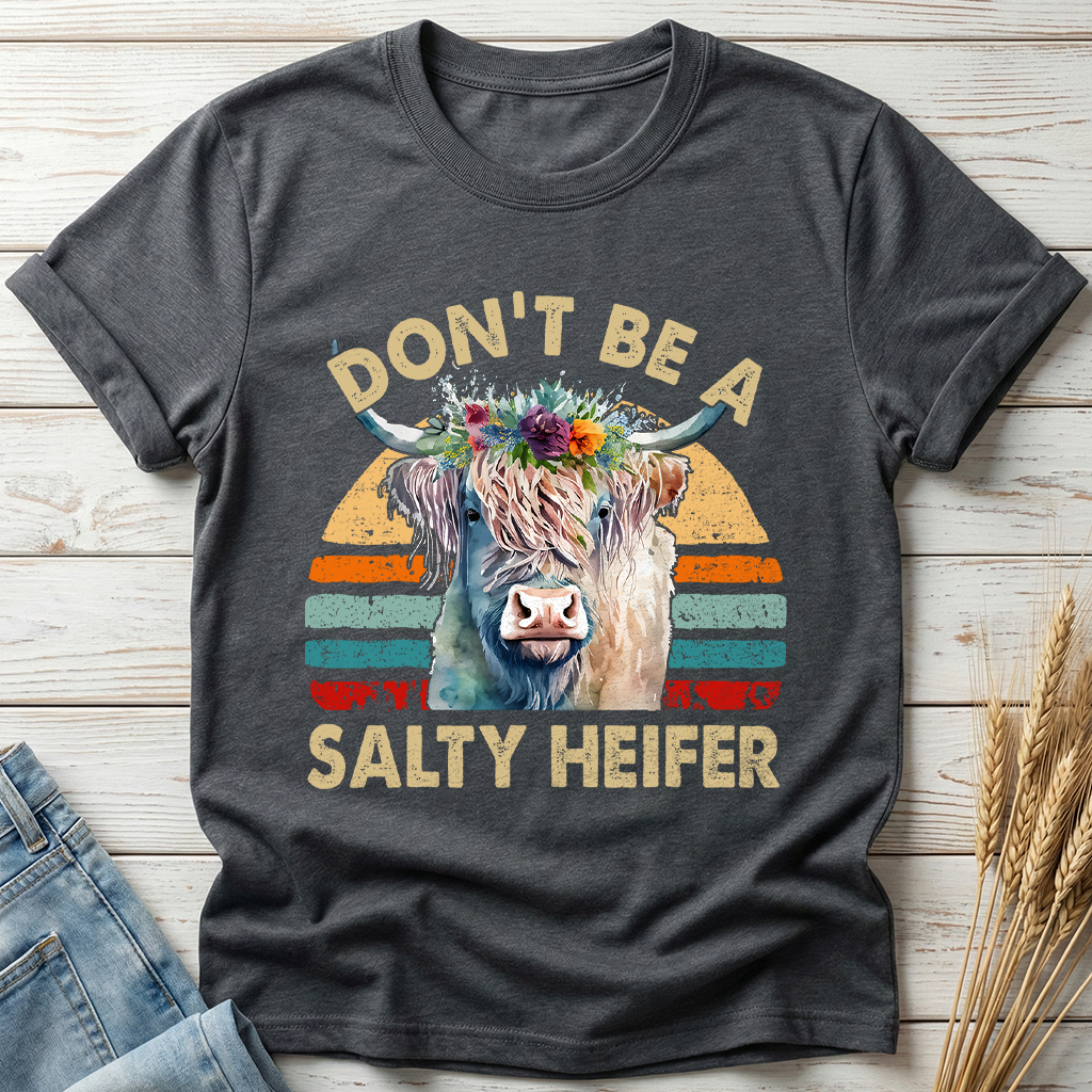 Don't Be A Salty Heifer Classic Tee